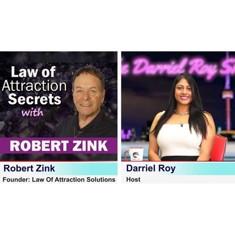 The Darriel Roy Show - Robert Zink - Law Of Attraction Solutions