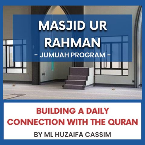240503_ Building a Daily Connection with the Quran by Ml Huzaifa Cassim