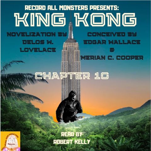 RAM Presents: King Kong Chapter 10 of the Original Novelization