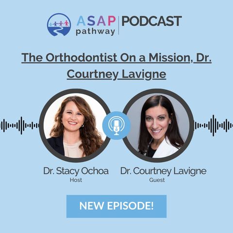 Ep. 9 The Orthodontist On a Mission, Dr. Courtney Lavigne