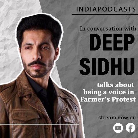OUT NOW | Deep Sidhu Joins Farmers Protest To Voices Their Concerns | On IndiaPodcasts