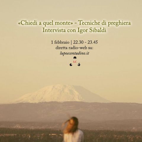 "Chiedi a quel monte" - Tecniche di preghiera - Intervista con Igor Sibaldi