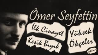 Kısa Hikayeler  Ömer Seyfettin -İlk Cinayet, Yüksek Ökçeler ve Kesik Bıyık