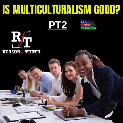 PT2-Is Multi Culturalism Good? - 9:16:24, 5.34 PM