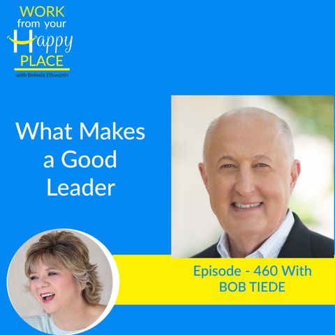 What makes a Good Leader with Bob Tiede