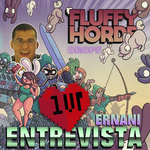 1UP Drops #39 - Fluffy Horde com Ernani Rocha
