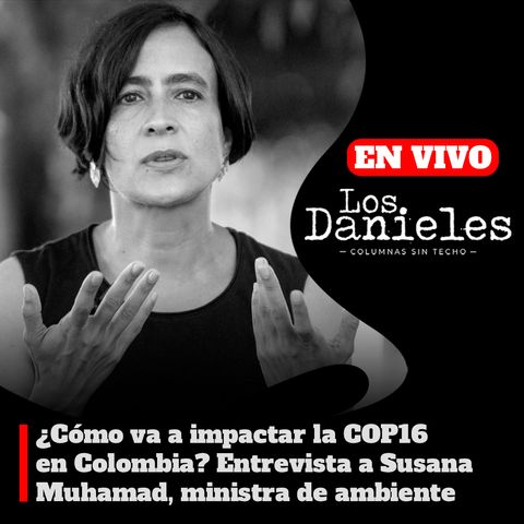 ¿Cómo va a impactar la COP16 en Colombia? Entrevista a Susana Muhamad, ministra de ambiente