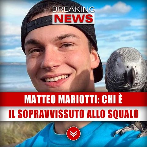 Matteo Mariotti, Chi È Il Sopravvissuto Allo Squalo!