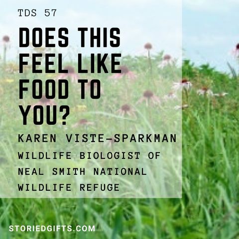 TDS 57 Does That Feel Like Food To You Karen Viste-Sparkman Wildlife Biologist Neal Smith National Wildlife Refuge