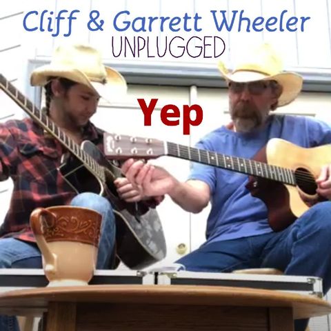 Yep - Cliff & Garret Wheeler, unplugged