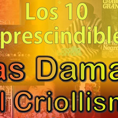 Los 10 Imprescindibles - Las Damas del Criollismo
