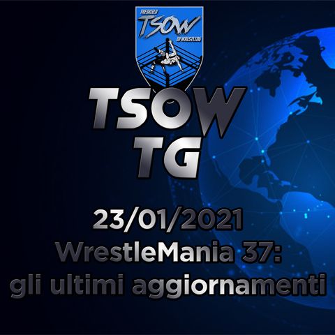 WrestleMania 37: gli ultimi aggiornamenti - TSOW TG 23/01/21