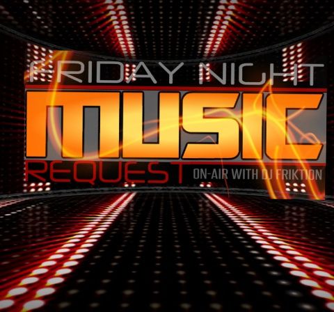 Friday Night Music Request Live "Dj Friktion's Top 40" 7/10/20