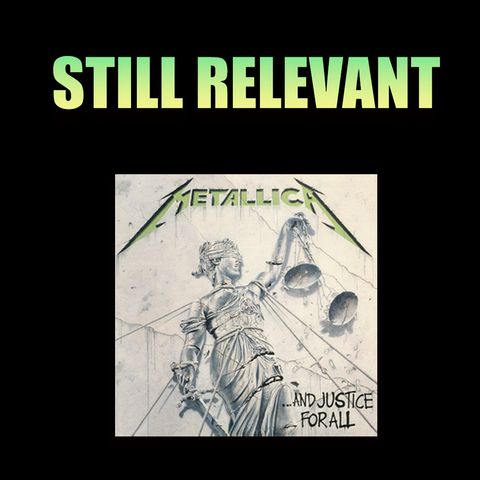 #106: The Philosophy of Metallica. The Truth about ...And Justice for All.