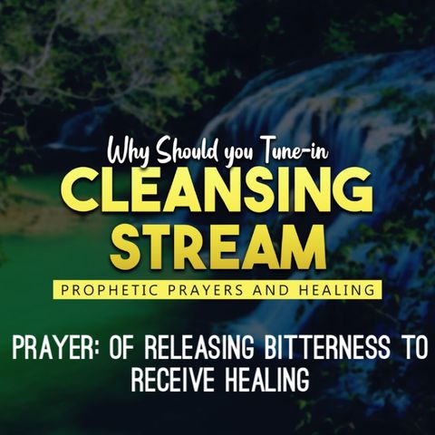 Cleansing Stream: Prayer of releasing