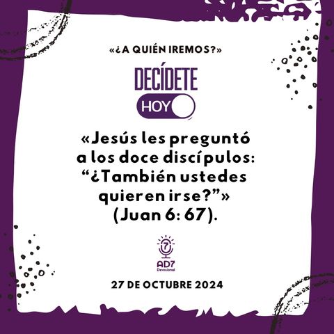 «¿A quién iremos?» | Devocional de Jóvenes | 27 de octubre 2024