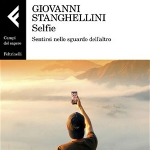 Selfie. Sentirsi nello sguardo dell’altro | Giovanni Stanghellini