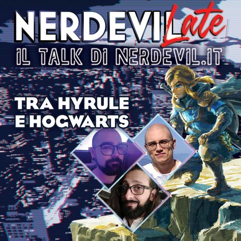 Nerdevilate - Tra Hyrule e Hogwarts