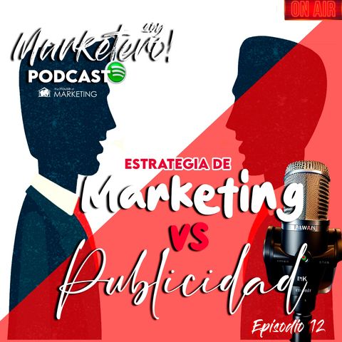 Episodio 12 Estrategia de Marketing vs Estrategia de Publicidad