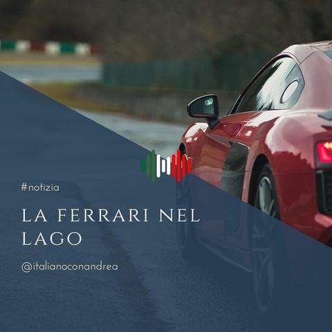 276. NOTIZIA: La Ferrari nel lago