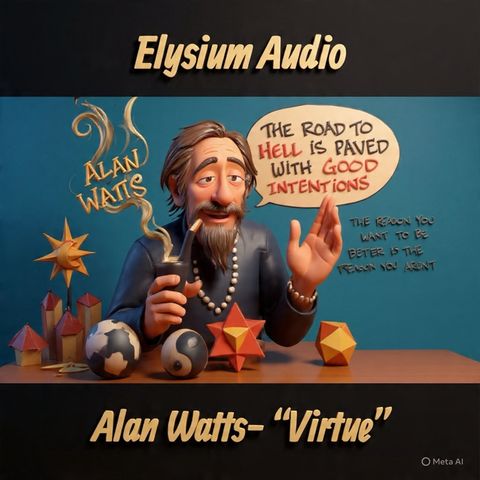 Alan Watts- "Virtue"