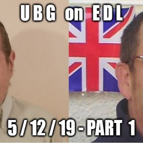 UBG On EDL : 5/12/19 - Part 1