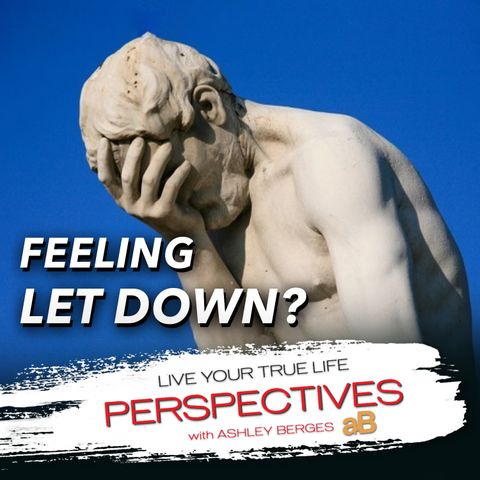Overcoming the Pain of Being Let Down [Ep.772]