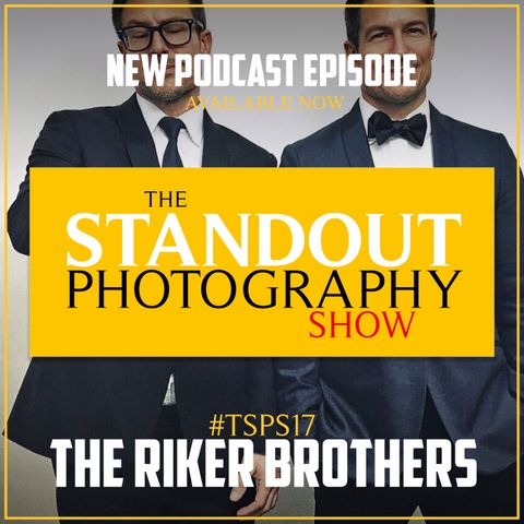 17. #TSPSP17 The Riker Brothers on Celebrity Clients, Directing Models, Shooting Quickly & Confidence on Set.