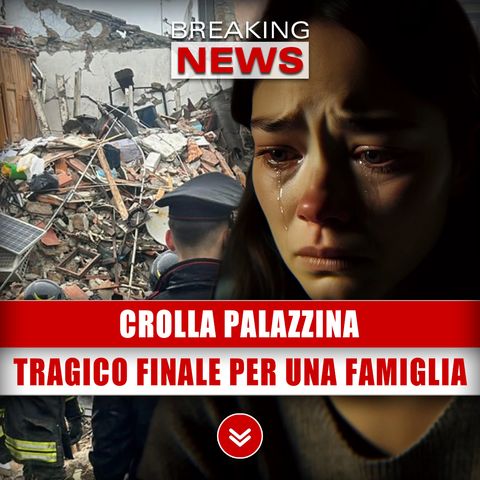 Crolla Palazzina: Tragico Finale Per Una Famiglia!
