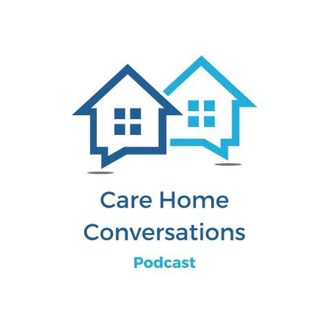 Join us for the Care Home Conversations Podcast