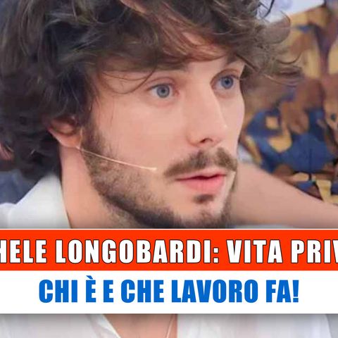 Michele Longobardi, Vita Privata: Chi E' E Che Lavoro Fa!