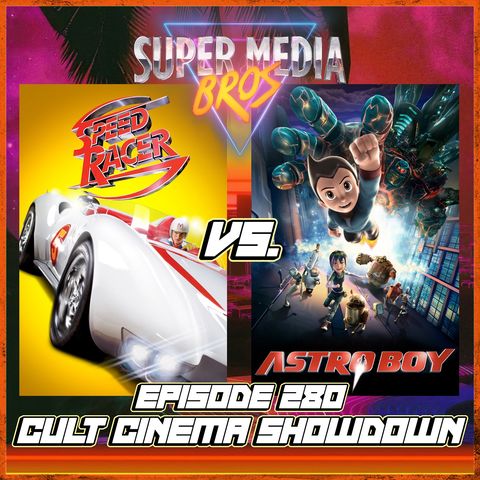 Cult Cinema Showdown 105: Speed Racer vs Astro Boy (Ep. 280)