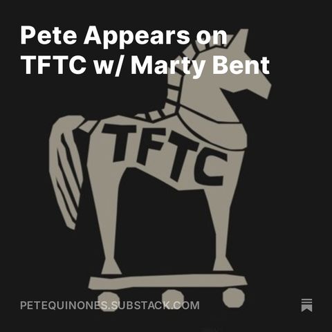 Pete Appears on TFTC w/ Marty Bent