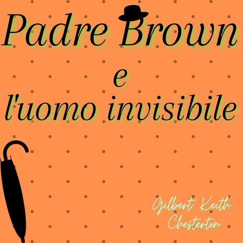 Padre Brown e l'uomo invisibile - Gilbert Keith Chesterton