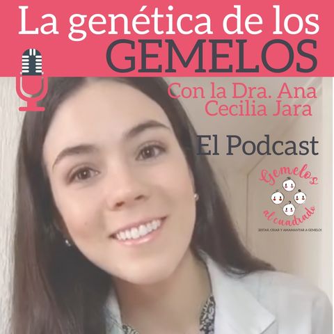 Genética de los gemelos con Ana Cecilia Jara