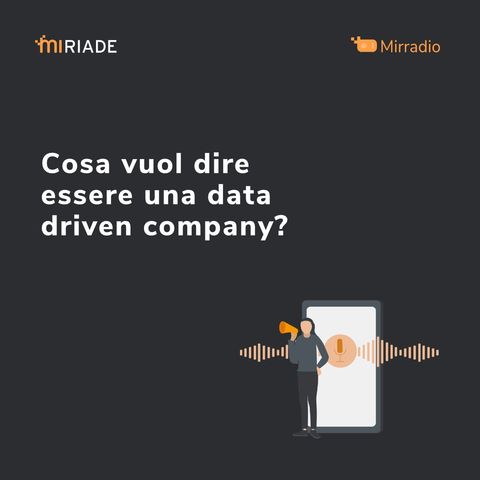 Mirradio Puntata 23 | Cosa vuol dire essere una data driven company?