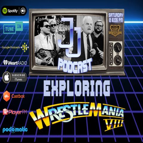 JJ: The JJ Dillon Podcast: Exploring WrestleMania 8