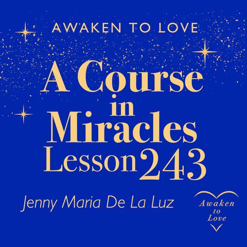 ACIM Lesson 243, Today I will judge nothing that occurs, A Course in Miracles