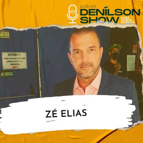 ZÉ ELIAS | Podcast Denílson Show #129