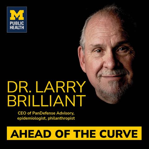 Ahead of the Curve featuring Dr. Larry Brilliant