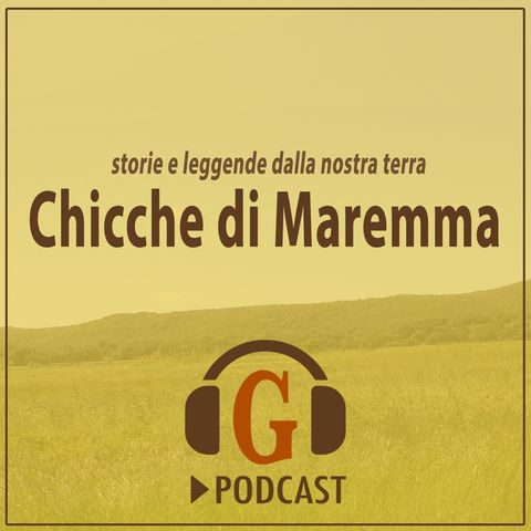 CHICCHE DI MAREMMA - Puntata 5 - La leggenda del Sasso di Fredi