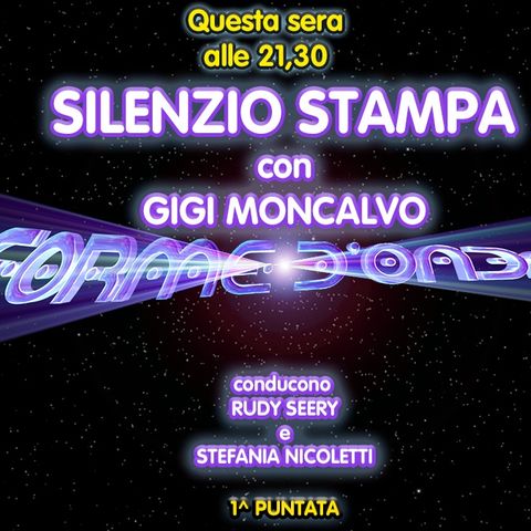 Forme d'Onda - Gigi Moncalvo - Silenzio Stampa - 1^ puntata (29/10/2020)
