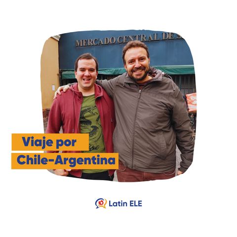 76. De Viaje por Chile 🇨🇱 y Argentina 🇦🇷 (con Fabi de L'Espagnol dans ta Poche)