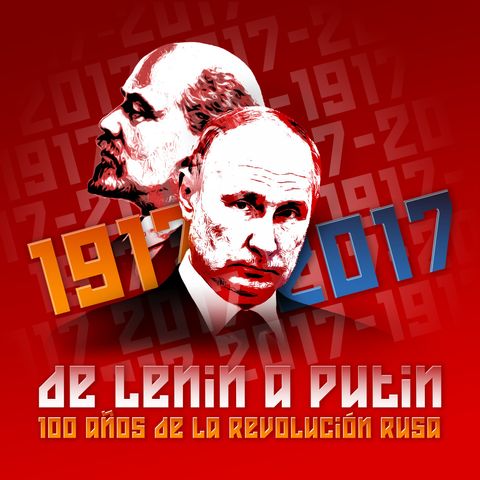 Bolcheviques al poder - Ep1 (De Lenin a Putin)