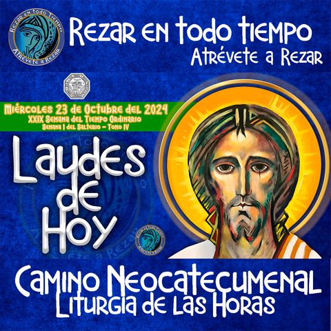 LAUDES DEL DIA DE HOY ✟ MIERCOLES 23 DE OCTUBRE 2024 ✟ Camino Neocatecumenal ✟ Liturgia de las Horas.