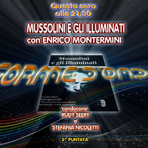 Forme d' Onda - Enrico Montermini: Mussolini e gli Illuminati -19-10-2017