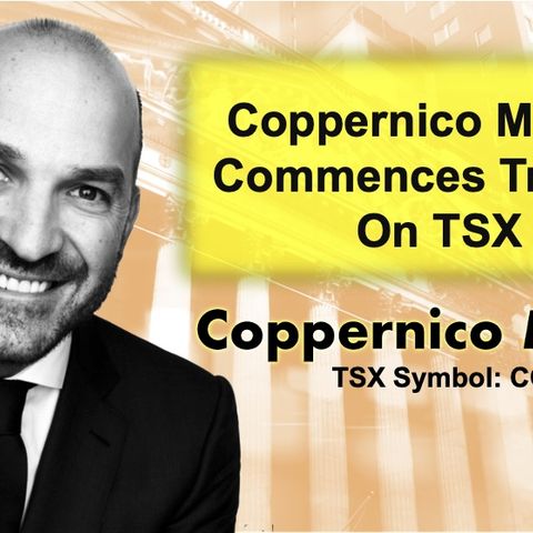 Coppernico Metals Commences Trading on TSX with CEO Ivan Bebek