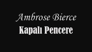 Kapalı Pencere  Ambrose Bierce sesli öykü