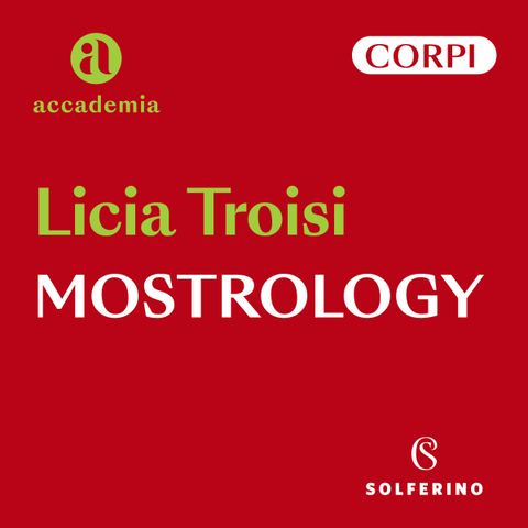 Mostrology. Piccola storia dei mostri tra sogni e incubi - Licia Troisi