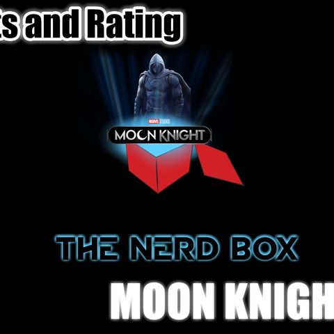MAN! Moon Knight Eps1 was CRAZY! The Nerd Clan has thoughts! *Spoiler Ahead for Eps1 of Moon Knight*